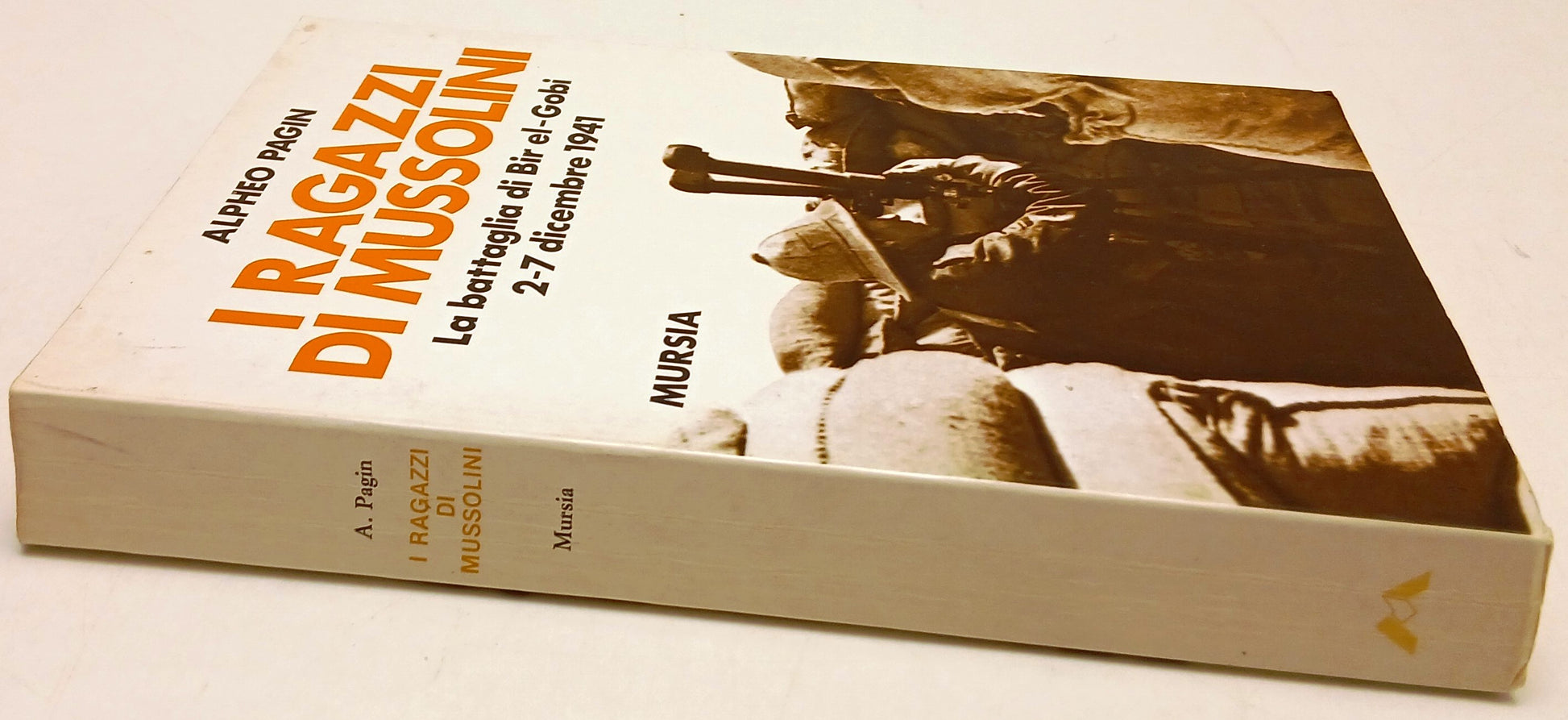 I ragazzi di Mussolini Bir el-Gobi - Alpheo Pagin - Mursia - 1a ed. - ZFS135