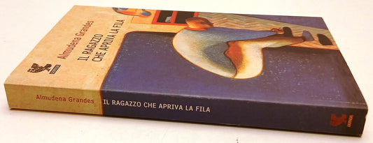 Il ragazzo che apriva la fila - Almudena Grandes - Guanda Narratori Fenice - XFS