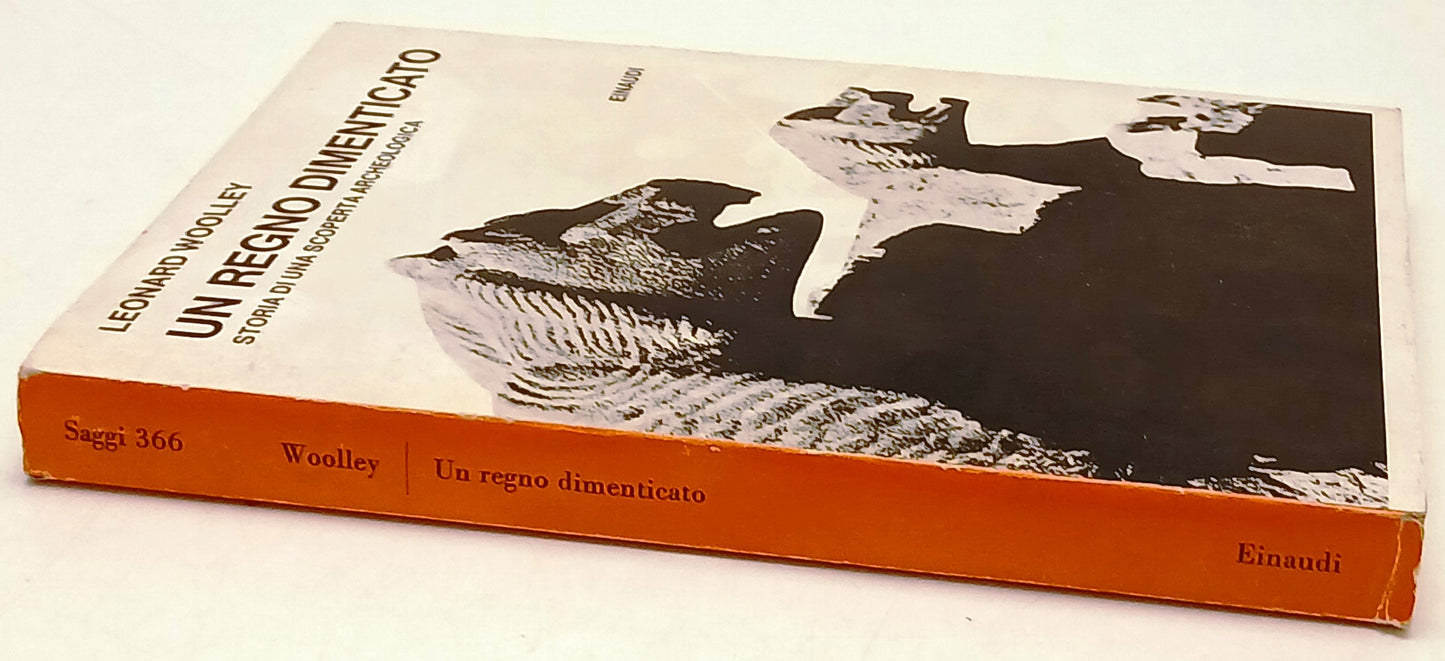 Un regno dimenticato Scoperta Archelogica - Leonardo Woolley- Einaudi Saggi- XFS