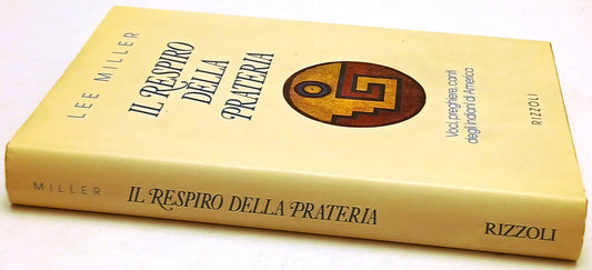 Il respiro della prateria Indiani America - Lee Miller - Rizzoli- 1a ed.- ZFS177