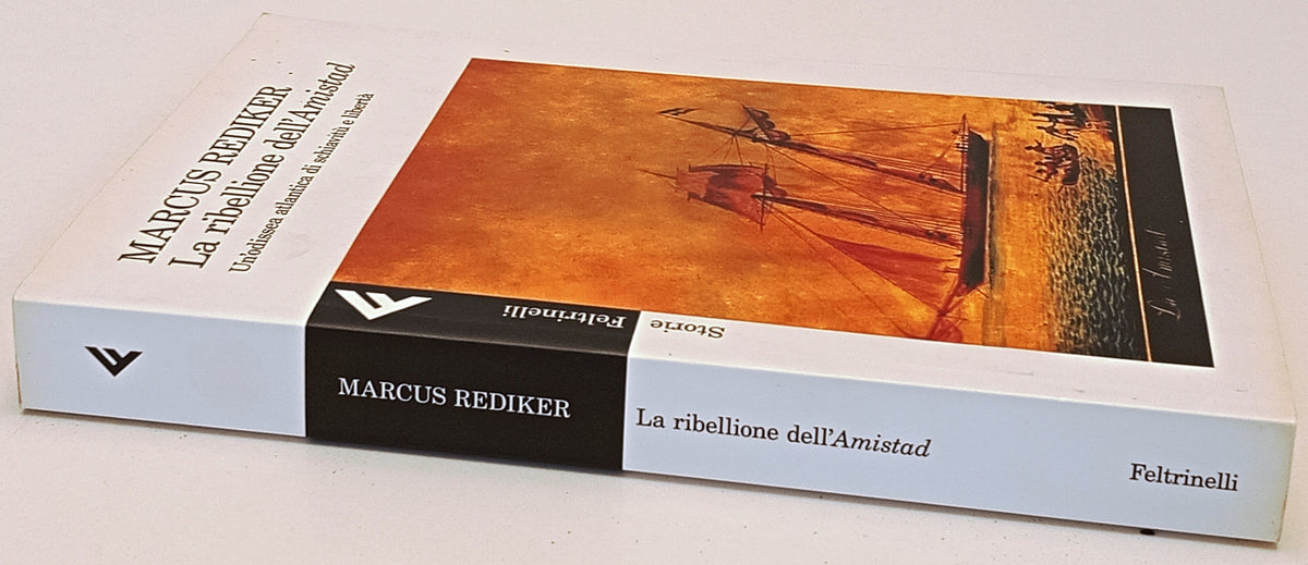 La ribellione dell'Amistad - Marcus Rediker - Feltrinelli Storie - 1a ed. - XFS