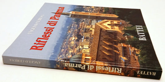 Riflessi di Parma - Angelo Ceresa - Battei - 1a ed. - volume fotografico - WPR