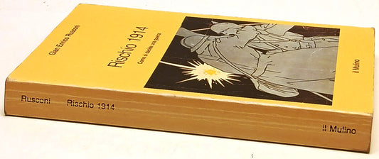 Rischio 1914 Come si decide guerra - Gian Enrico Rusconi- Mulino- 1a ed.- ZFS237