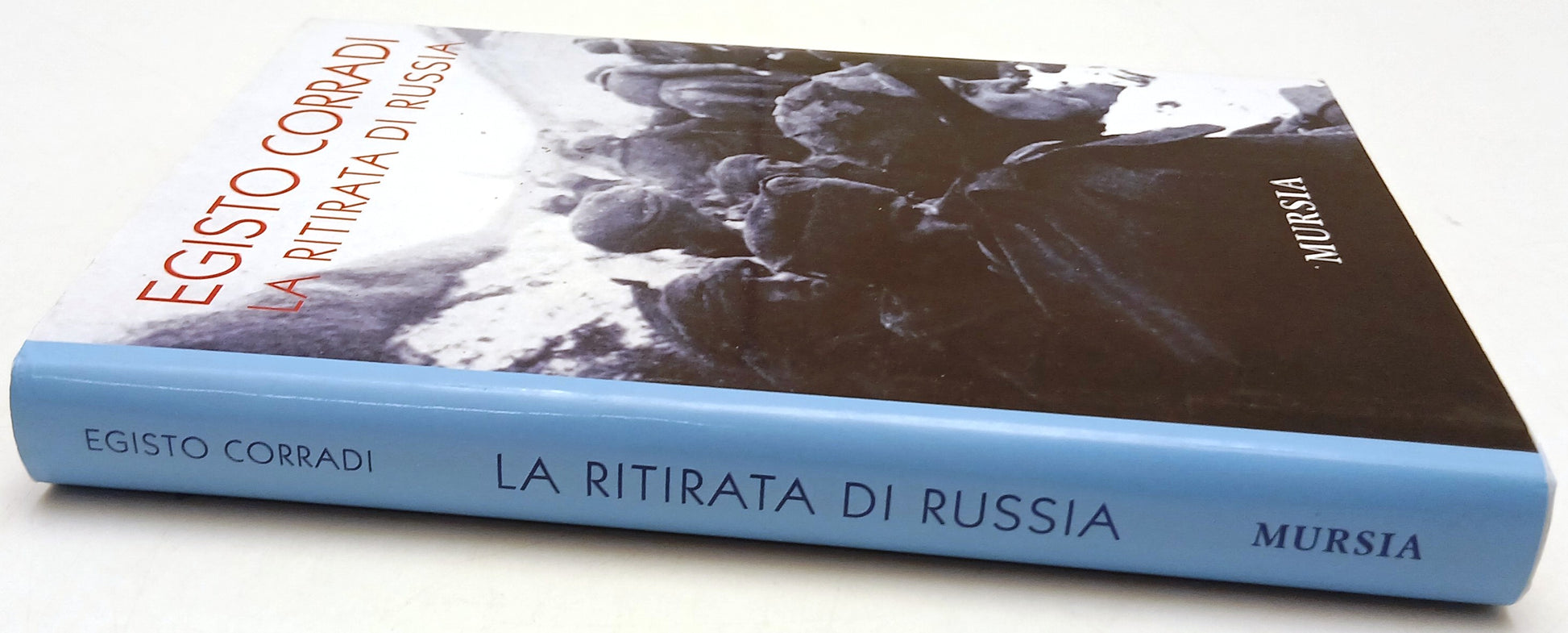 La ritirata di Russia - Egisto Corradi - Mursia - 1a ed. - ZFS135