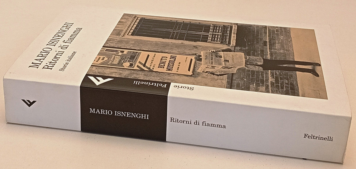 Ritorni di fiamma - Mario Isnenghi - Feltrinelli Storie italiane - 1a ed. - XFS