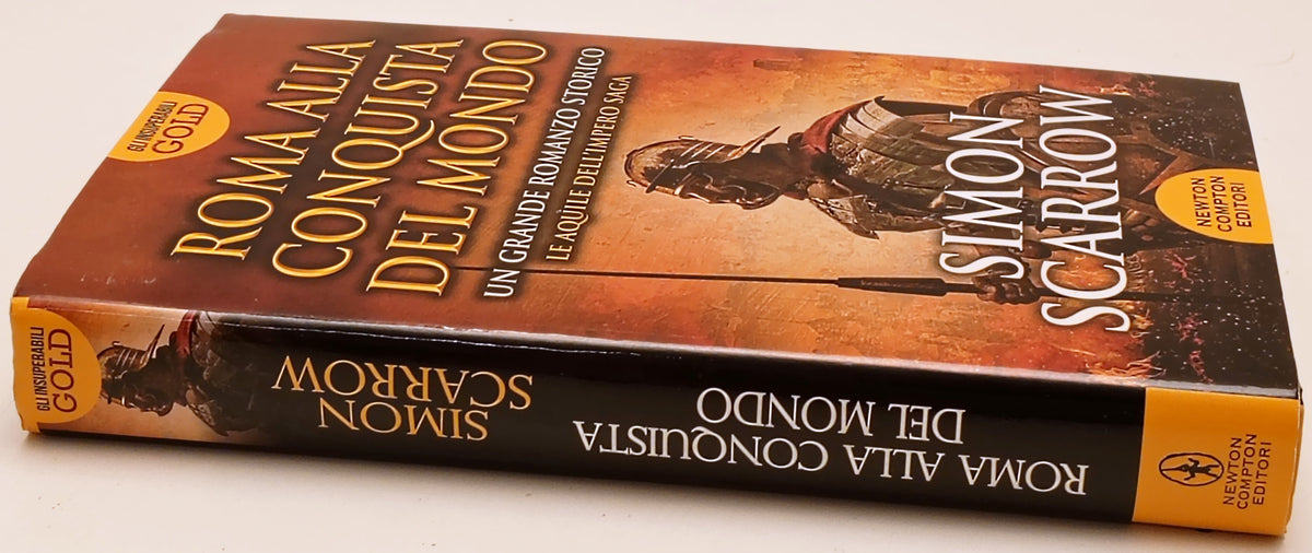 Roma alla conquista del mondo - Simon Scarrow - Newton Gold - 1a ed.- ZFS299