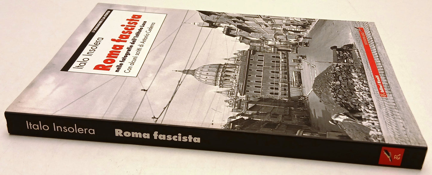 Roma fascista fotografie Istituto Luce - Italo Insolera- Riuniti- 1a ed.- ZFS140