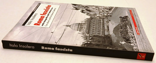 Roma fascista fotografie Istituto Luce - Italo Insolera- Riuniti- 1a ed.- ZFS140