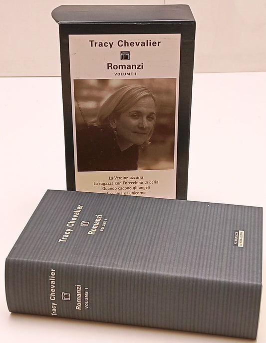 I Romanzi volume I - Tracy Chevalier- Neri Pozza La rosa azzurra- 1a ed.- ZFS307