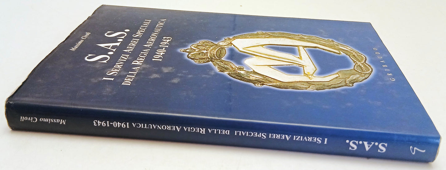 S.A.S. Servizi Aerei Regia Aeronautica- Massimo Civoli- Gribaudo- 1a ed.- ZFS261