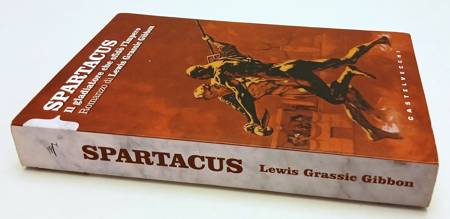 LN- SPARTACUS GLADIATORE - LEWIS GRASSIC GIBBON- CASTELVECCHI--- 2011- B- YFS388