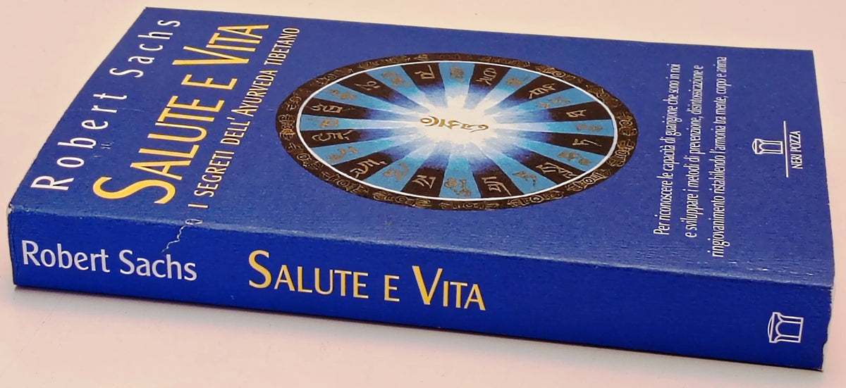 Salute e vita Segreti Ayurveda Tibetano- Robert Sachs- Neri Pozza- 1a ed.-ZFS309