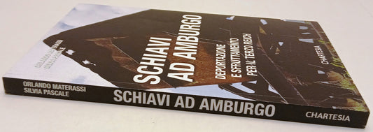 Schiavi ad Amburgo Deportazione - Materassi Pascale - Chartesia - 1a ed.- XFS218