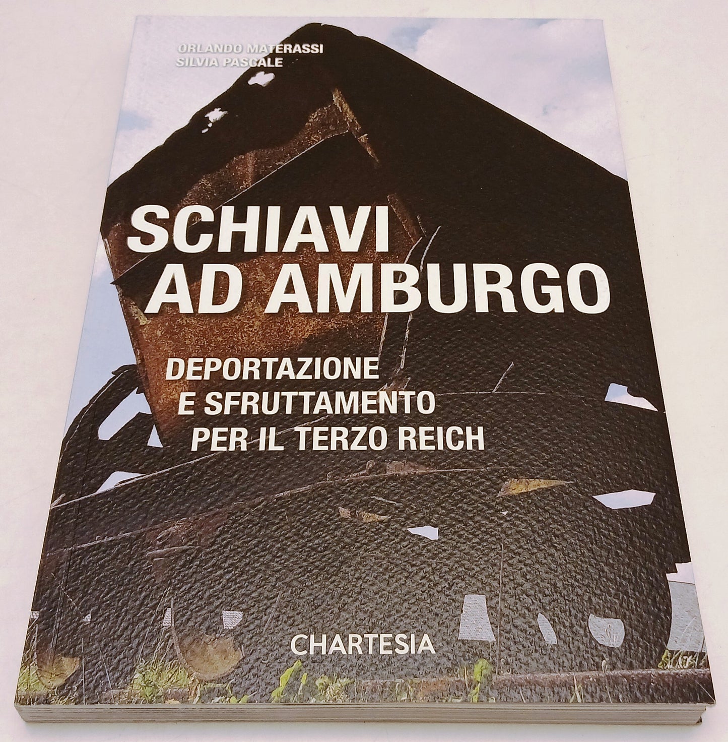 Schiavi ad Amburgo Deportazione - Materassi Pascale - Chartesia - 1a ed.- XFS218