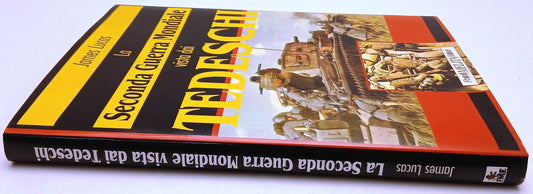 La Seconda Guerra Mondiale vista dai Tedeschi- James Lucas- F.lli Melita- YFS907