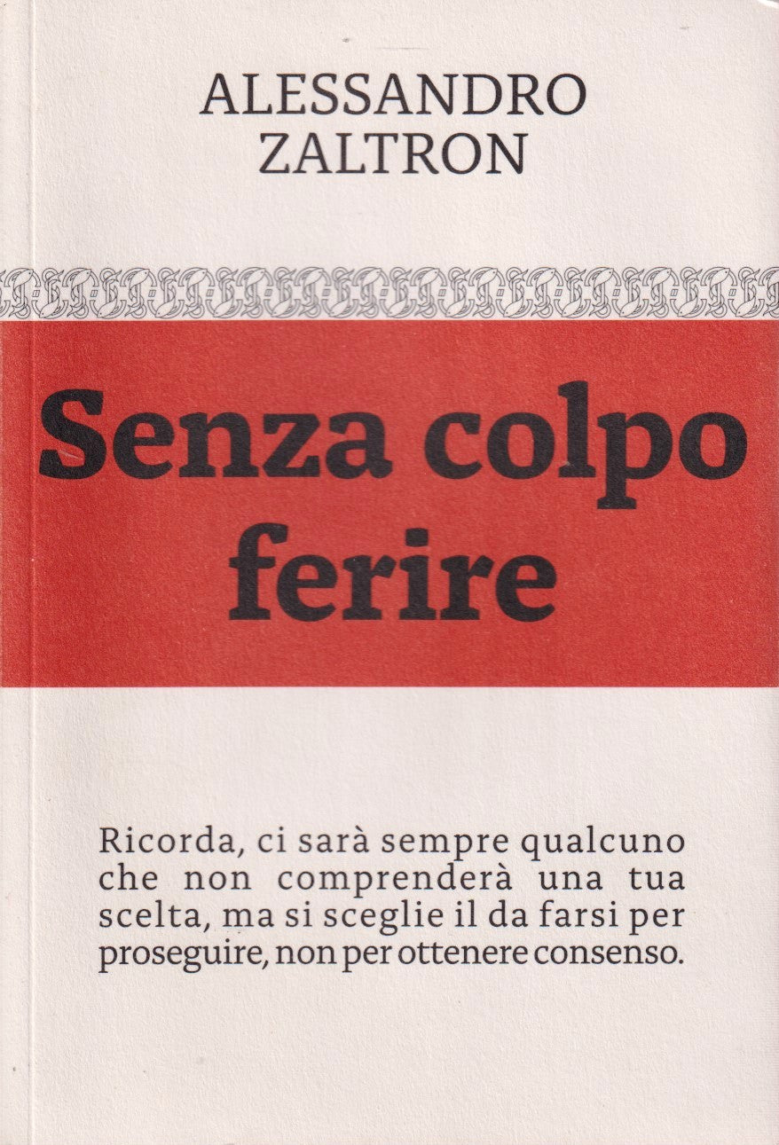 Senza colpo ferire - Alessandro Zaltron - Manunzio Editore - 1a ed. - ZFS8