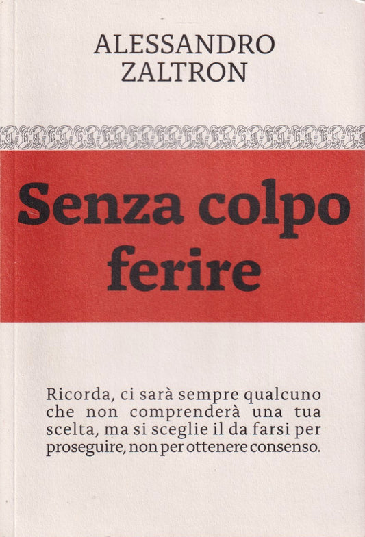 Senza colpo ferire - Alessandro Zaltron - Manunzio Editore - 1a ed. - ZFS8