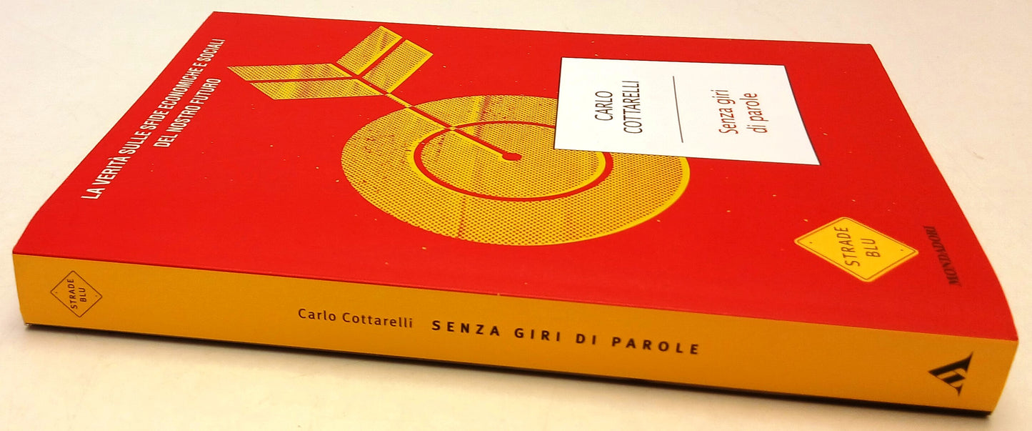 Senza giri di parole - Carlo Cottarelli - Mondadori Strade Blu - 1a ed. - YFS96
