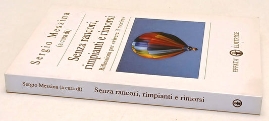 Senza rancori rimpianti e rimorsi - Sergio Messina - Effata' - 1a ed.- ZFS171