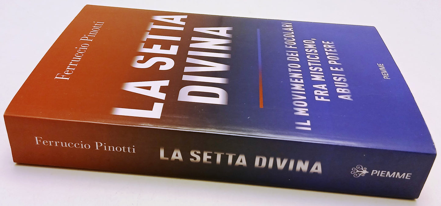 La setta divina Movimento focolari - Ferruccio Pinotti - Piemme - 1a ed.- ZFS100