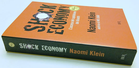 Shock economy L'ascesa del capitalismo - Naomi Klein - Rizzoli Bur 24/7 - 1a ed.