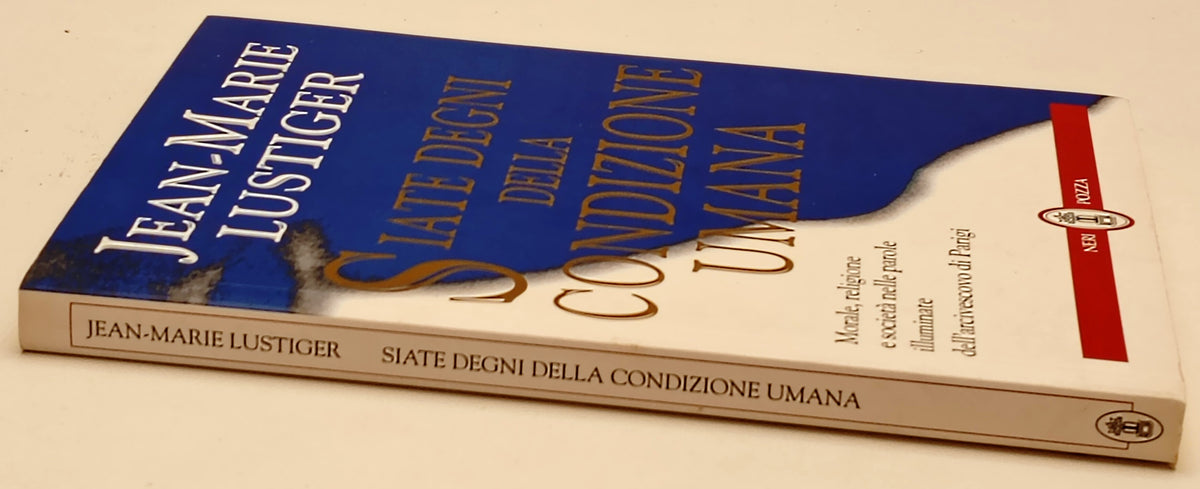 Siate degni della condizione umana- Jean-Marie Lustiger- Neri Pozza- 1a - ZFS300