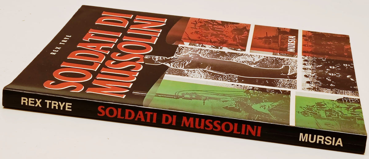 Soldati di Mussolini - Rex Trye - Mursia Cronaca storia - 1a ed. - YFS767