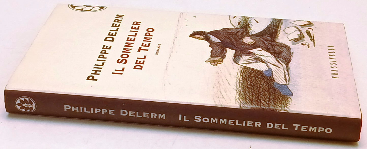 Il Sommelier del tempo - Philippe Delerm - Frassinelli Narratori- 1a ed.- ZFS253