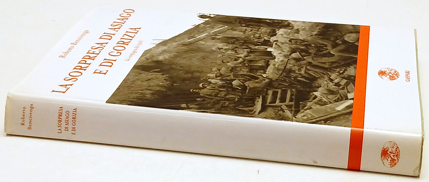 La sosrpresa di Asiago e di Gorizia- Roberto Bencivenga- Gaspari- 1a ed.- ZFS241