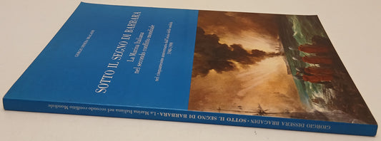 Sotto il segno della Barbara Marina Italiana - Giorgio Dissera Bragadin- YFS823