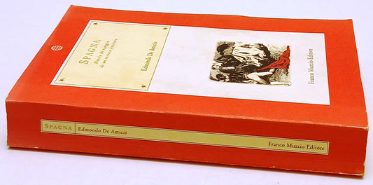 Spagna Diario di Viaggio - Edmondo De Amicis - Franco Muzzio - 1a ed. - ZFS216