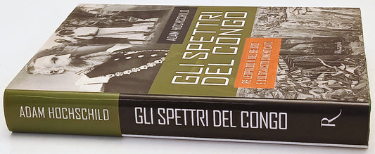 Gli spettri del Congo Re Leopoldo II - Adam Hochschild - Rizzoli- 1a ed.- ZFS215