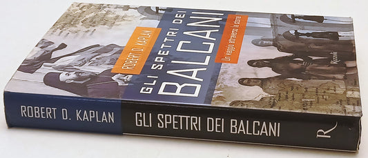 Gli spettri dei Balcani - Roberto D. Kaplan - Rizzoli - 1a ed. - ZFS233
