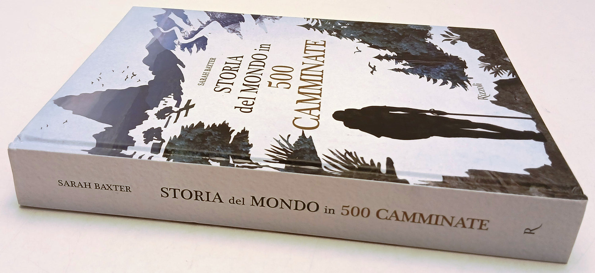 Storia del mondo in 500 camminate - Sarah Baxter - Rizzoli - 1a ed.- YFS93