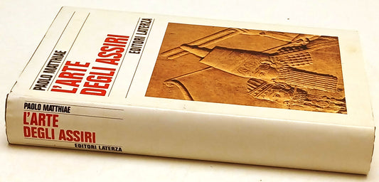 L'arte degli Assiri - Paolo Matthiae - Laterza Storia e societa' - 1a ed. - XFS