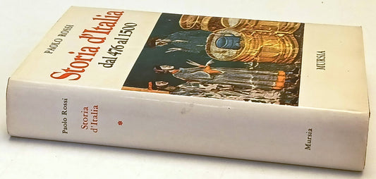 Storia d'Italia dal 476 al 1500 - Paolo Rossi - Mursia - 1a ed. - ZFS163