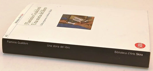 Una storia del libro- Flaminio Gualdoni- Skira Biblioteca d'Arte- 1a ed.- ZFS156