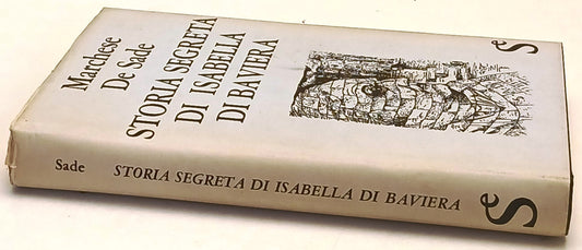 Storia segreta di Isabella di Baviera - Marchese De Sade - Sugar- 1a ed.- ZFS163