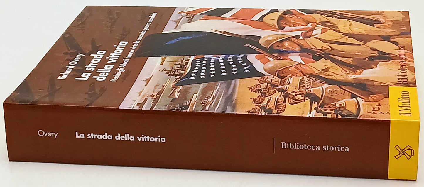La strada della vittoria- Richard Overy- Il Mulino Biblioteca Storica- 1a-ZFS221
