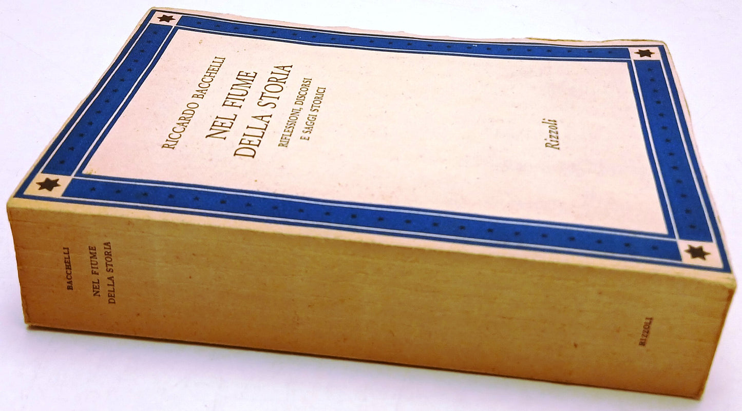 Nel fiume della storia Riflessioni - Riccardo Bacchelli- Rizzoli- 1a ed.- ZFS198