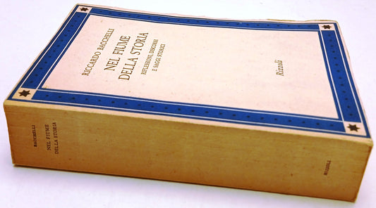 Nel fiume della storia Riflessioni - Riccardo Bacchelli- Rizzoli- 1a ed.- ZFS198