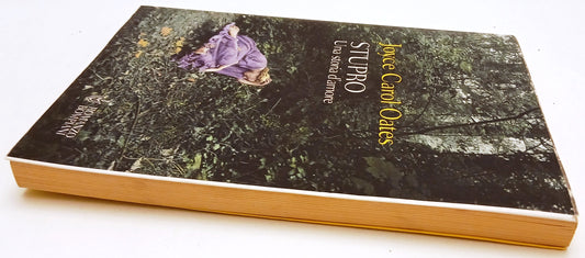 LN- STUPRO UNA STORIA D'AMORE - JOYCE CAROL OATES - BOMPIANI --- 2004- BS- ZFS82