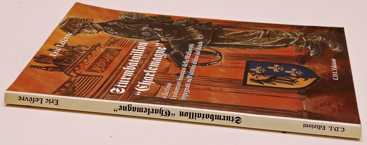 Sturmbattailon Charlemagne a Berlino Waffen-SS - Eric Lefevre - C.D.L.- ZFS293