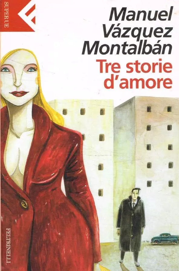 TRE STORIE D'AMORE - MANUEL VAZQUEZ MONTALBAN - FELTRINELLI SUPERUE - B XFS