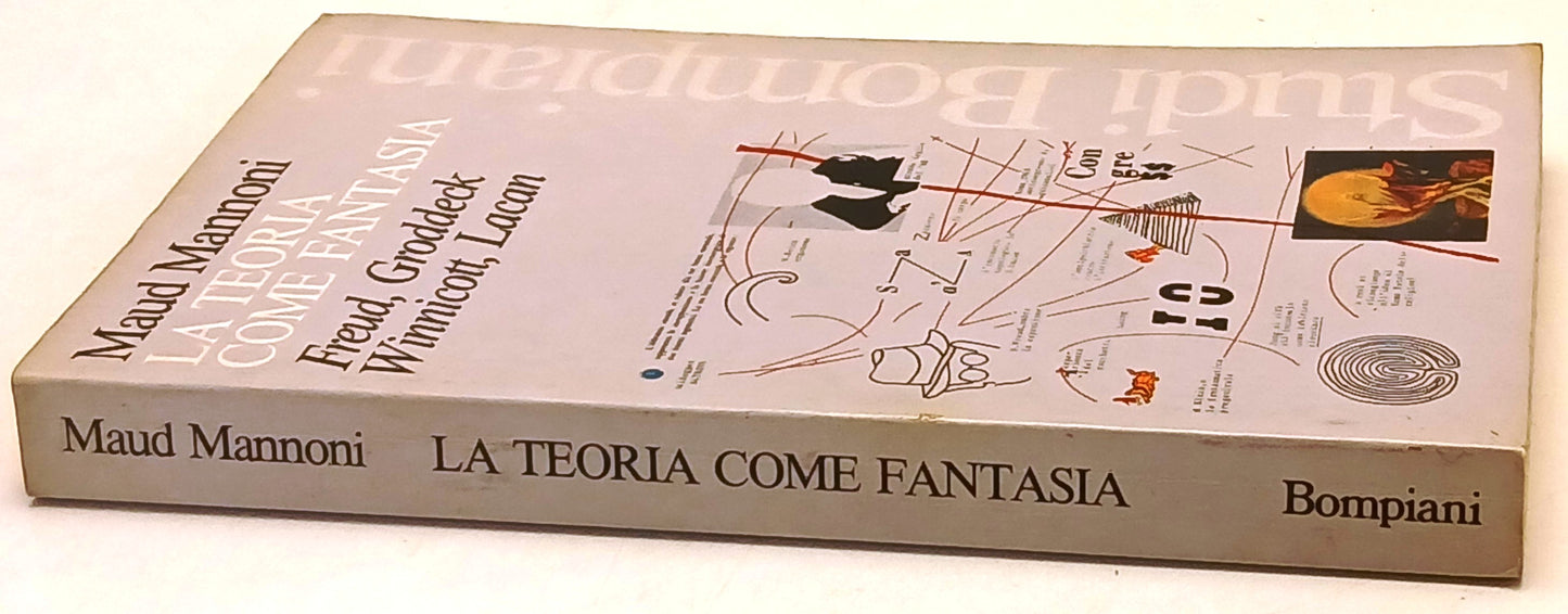 La teoria come fantasia Freud Groddeck - Maud Mannoni - Bompiani- 1a ed.- ZFS239