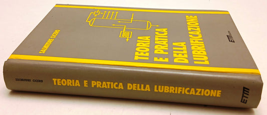 Teoria e pratica della lubrificazione - Salvatore Cicero - ETM - 1a ed. - XFS154