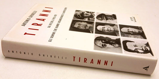 Tiranni Da Hitler a Pol Pot - Antonio Ghirelli- Mondadori Le scie- 1a ed.- ZFS95