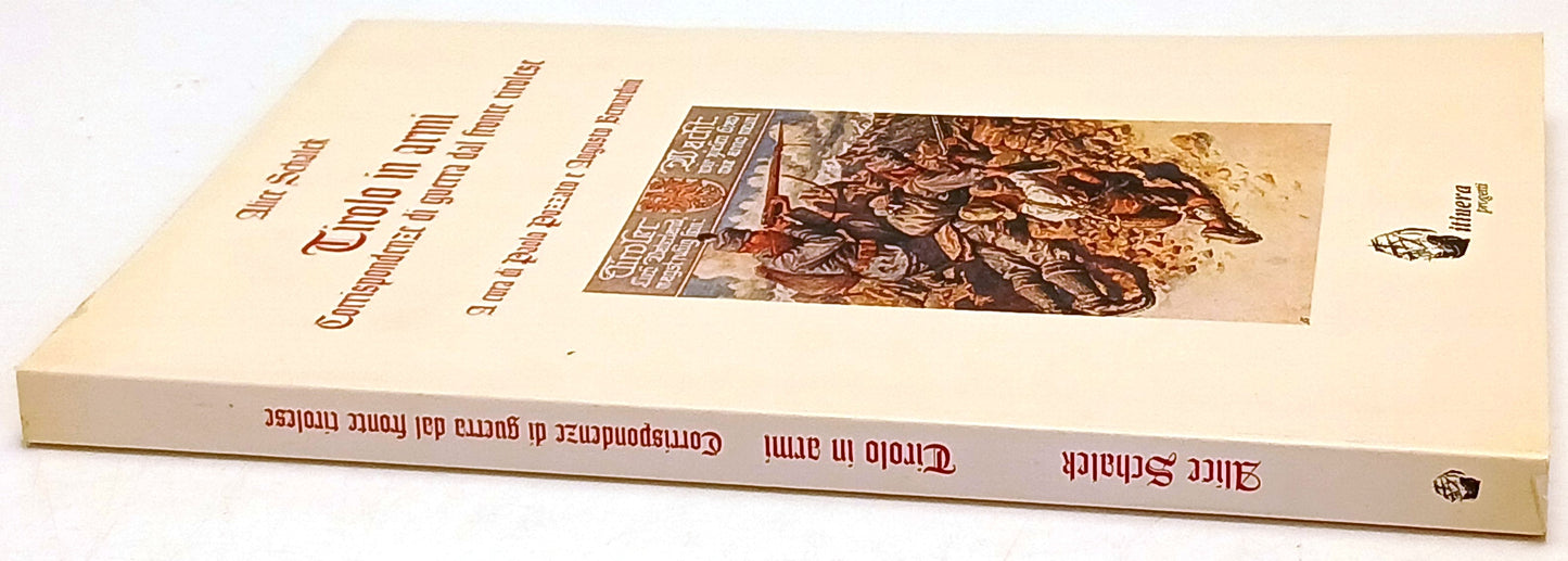 Tirolo in armi Guerra fronte tirolese - Alice Schalck - Itinera - 1a ed.- ZFS227