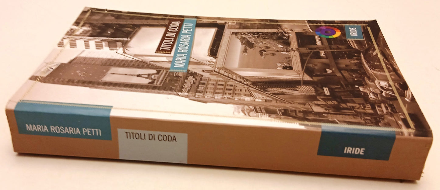 Titoli di coda - Maria Rosaria Petti - Iride - 1a ed. - YFS100