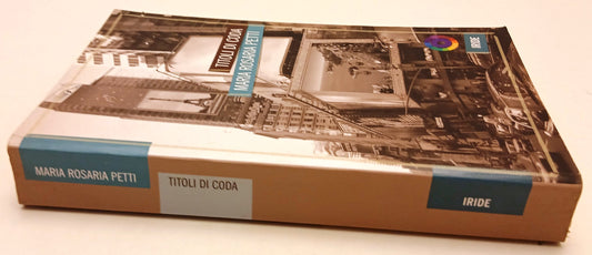 Titoli di coda - Maria Rosaria Petti - Iride - 1a ed. - YFS100